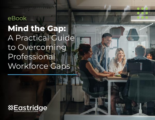 Mind the Gap: A Practical Guide to Overcoming Professional Workforce Gaps - Page 1